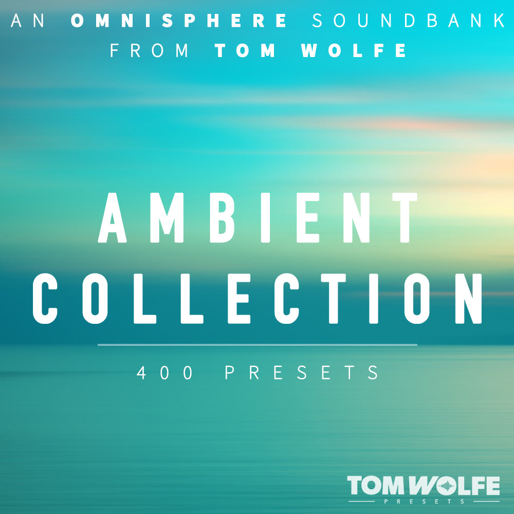 Tom Wolfe Ambient Collection for Omnisphere — Tom Wolfe